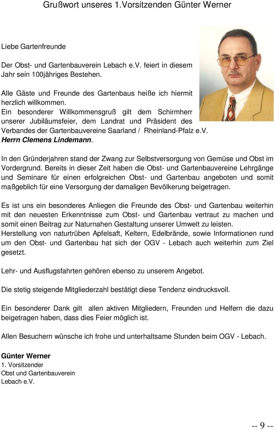 Ein besonderer Willkommensgruß gilt dem Schirmherr unserer Jubiläumsfeier, dem Landrat und Präsident des Verbandes der Gartenbauvereine Saarland / Rheinland-Pfalz e.v. Herrn Clemens Lindemann.