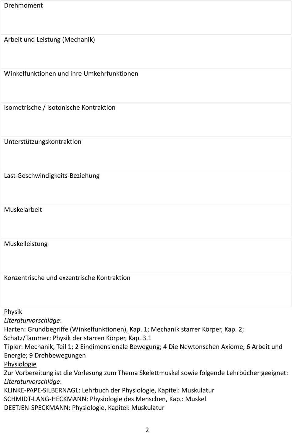 2; Schatz/Tammer: Physik der starren Körper, Kap. 3.