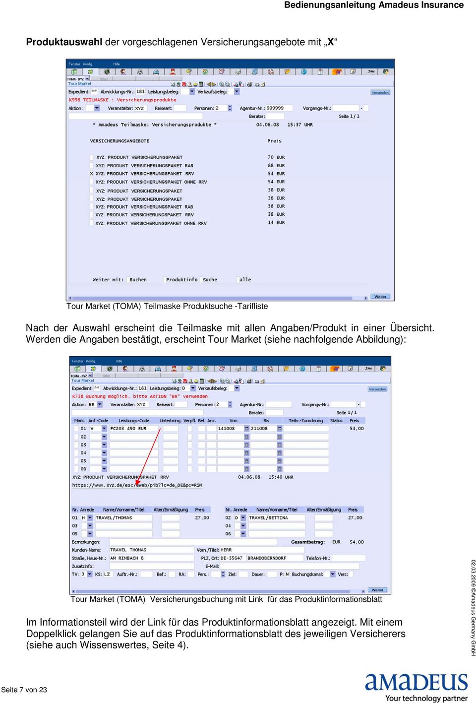Werden die Angaben bestätigt, erscheint Tour Market (siehe nachfolgende Abbildung): Tour Market (TOMA) Versicherungsbuchung mit Link für das