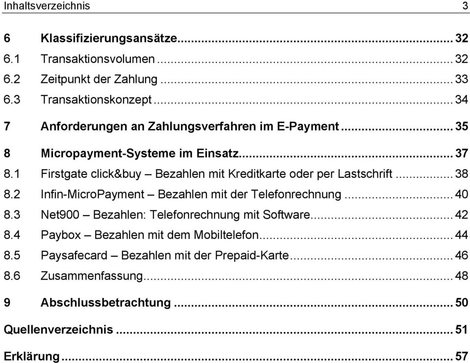 1 Firstgate click&buy Bezahlen mit Kreditkarte oder per Lastschrift...38 8.2 Infin-MicroPayment Bezahlen mit der Telefonrechnung...40 8.