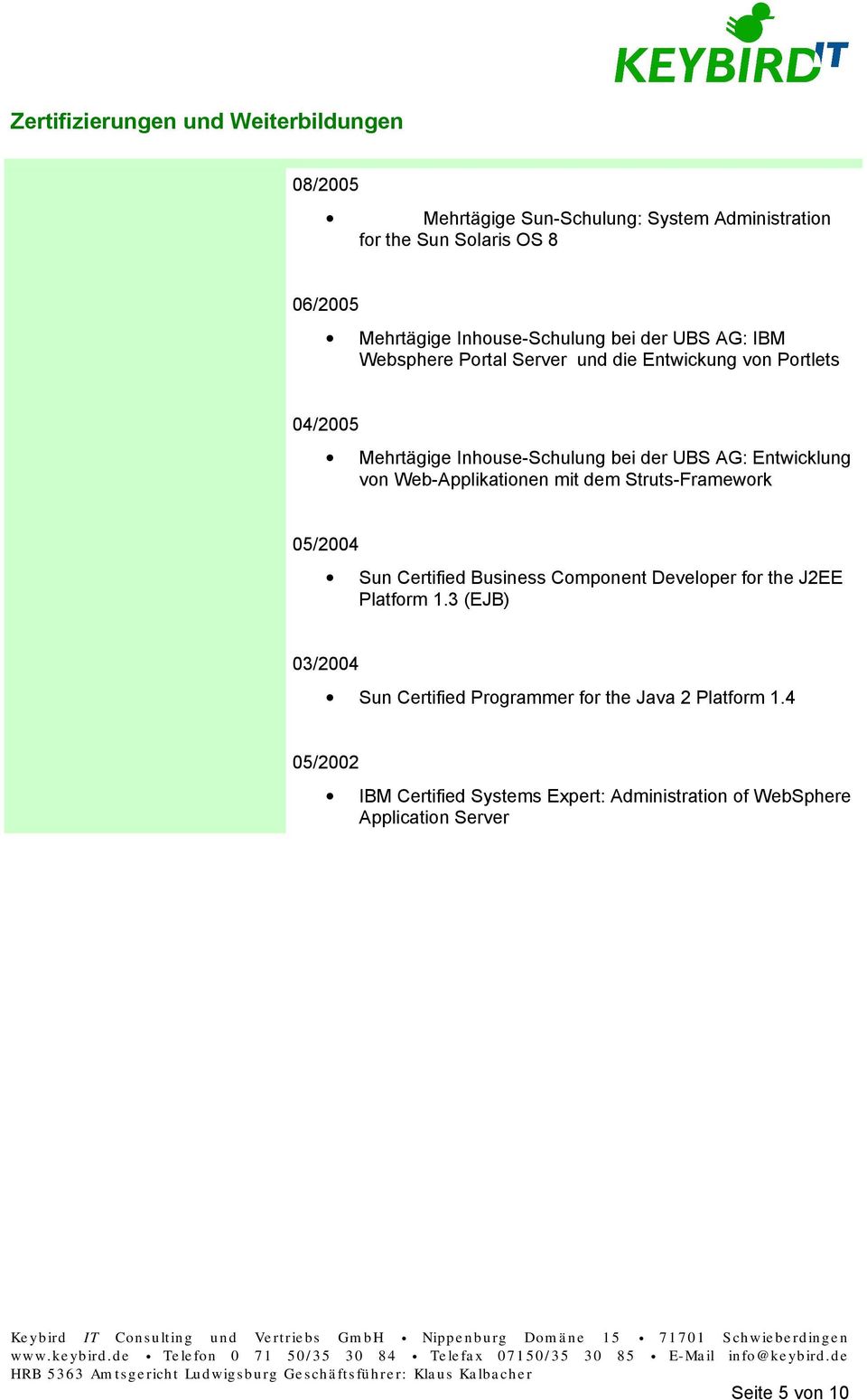 Entwicklung von Web-Applikationen mit dem Struts-Framework 05/2004 Sun Certified Business Component Developer for the J2EE Platform 1.