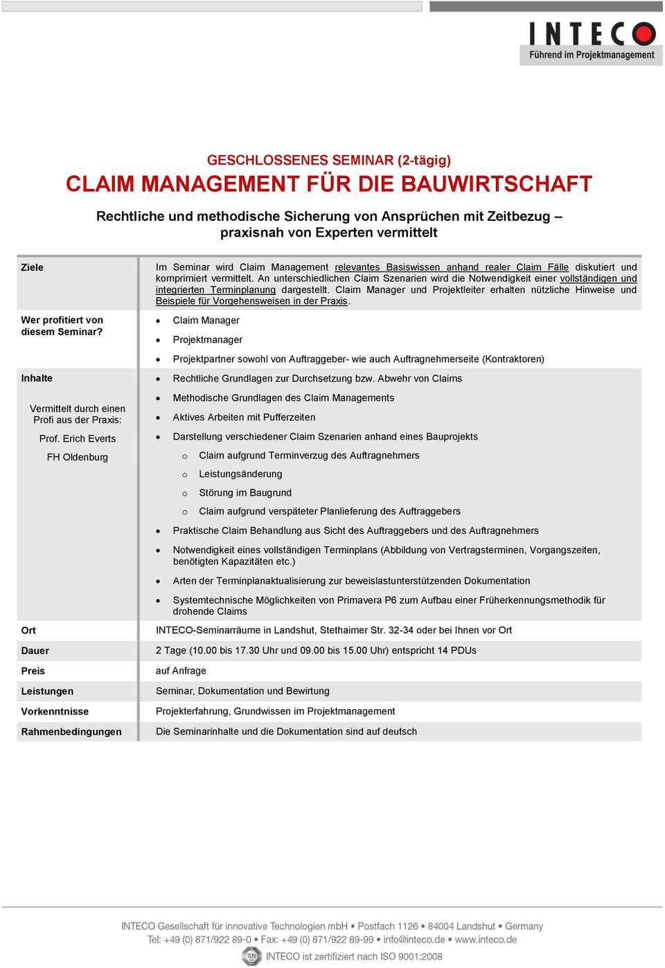 Erich Everts FH Oldenburg Vrkenntnisse Im Seminar wird Claim Management relevantes Basiswissen anhand realer Claim Fälle diskutiert und kmprimiert vermittelt.