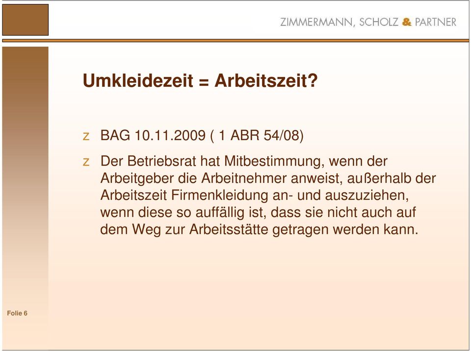 die Arbeitnehmer anweist, außerhalb der Arbeitszeit Firmenkleidung an- und