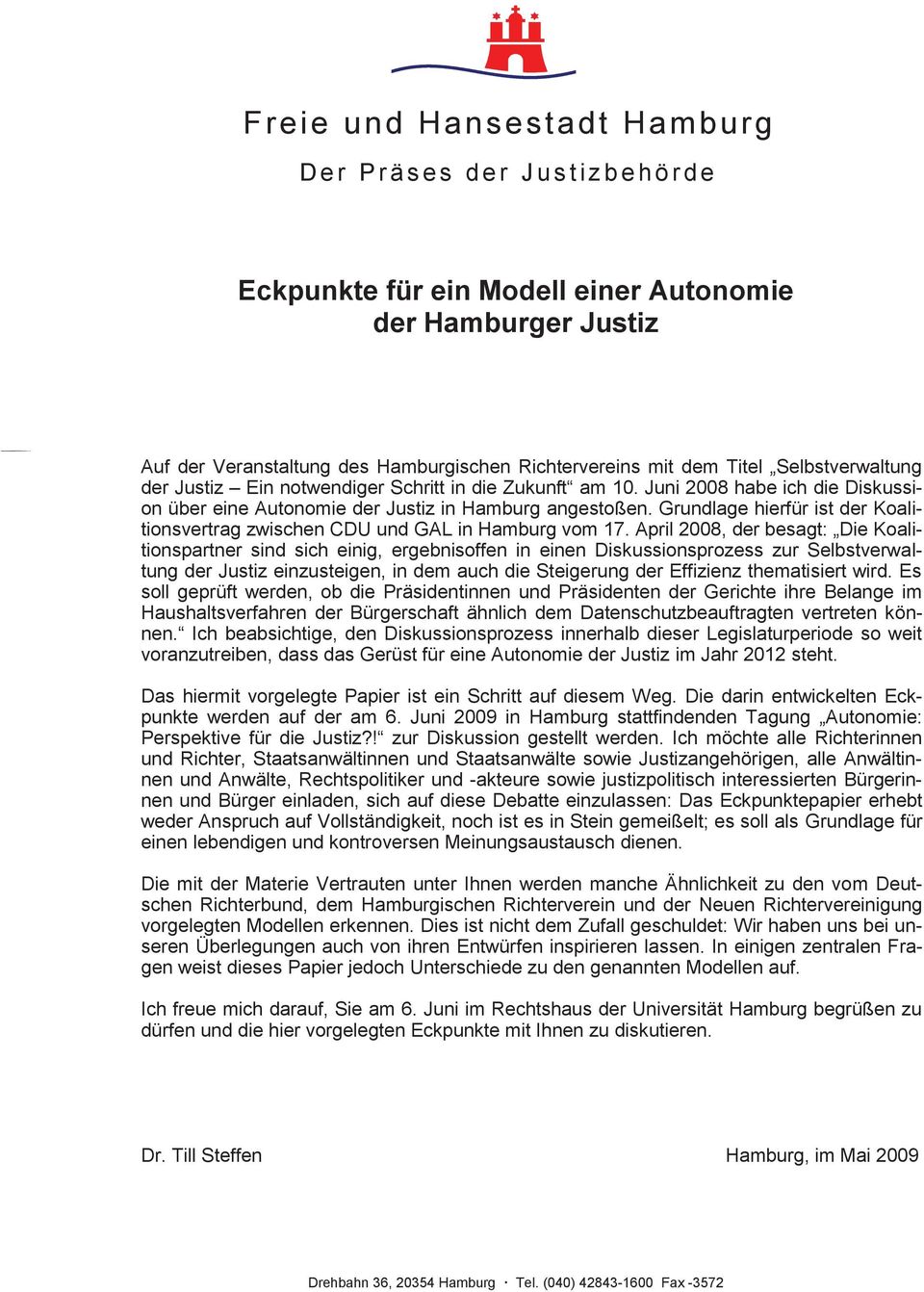Grundlage hierfür ist der Koalitionsvertrag zwischen CDU und GAL in Hamburg vom 17.