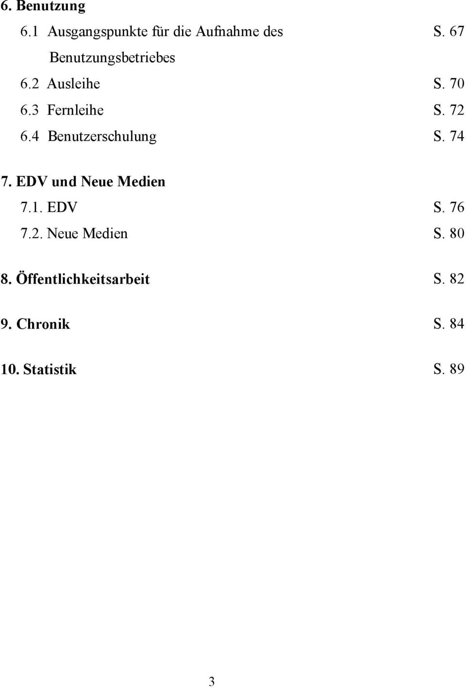 2 Ausleihe 6.3 Fernleihe 6.4 Benutzerschulung S. 67 S. 70 S. 72 S.