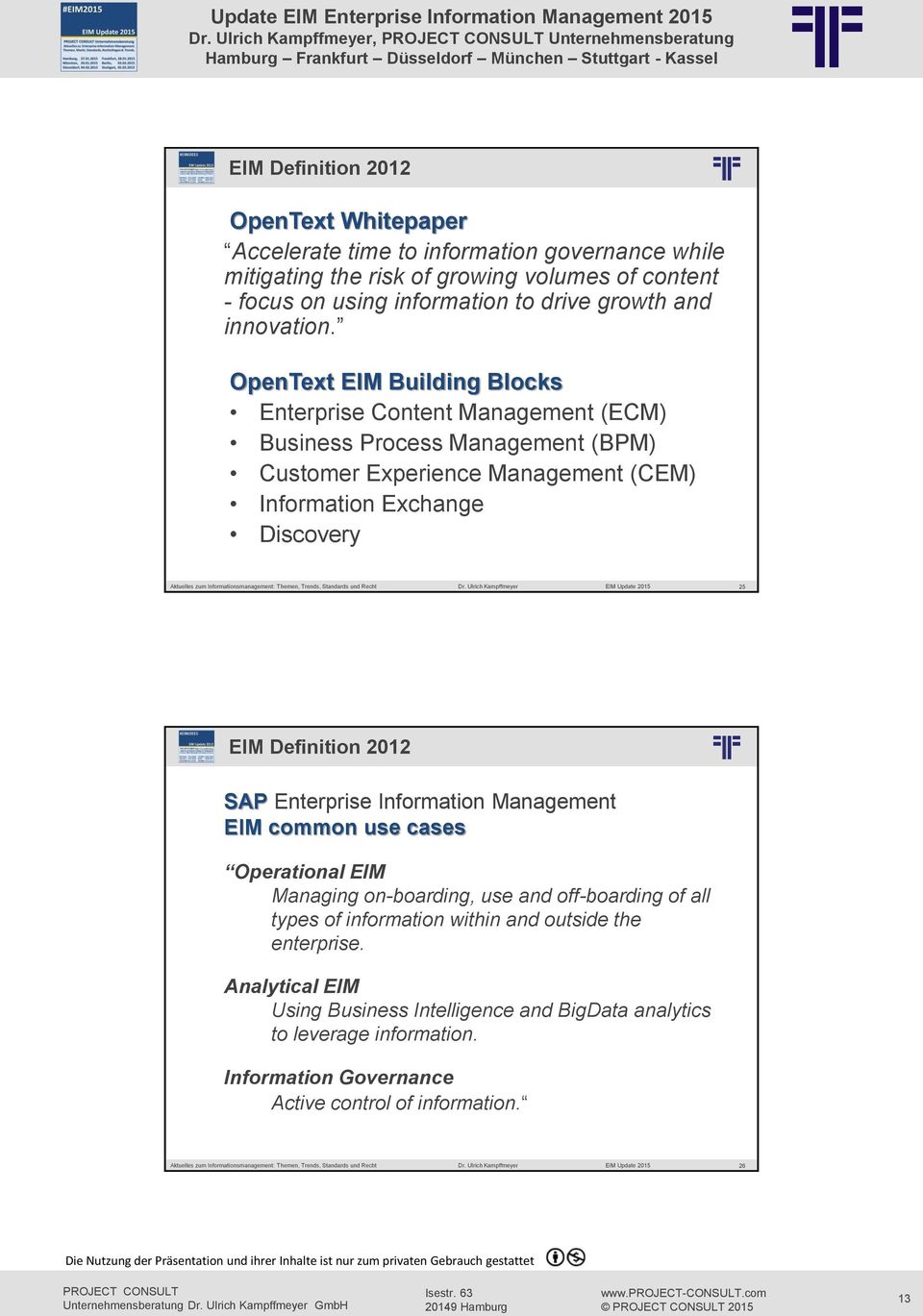 OpenText EIM Building Blocks Enterprise Content Management (ECM) Business Process Management (BPM) Customer Experience Management (CEM) Information Exchange Discovery 25 EIM Definition 2012