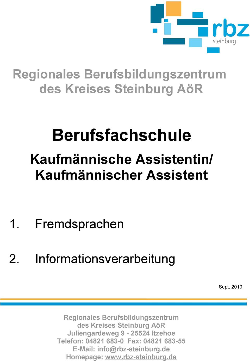 20 Regionales Berufsbildungszentrum des Kreises Steinburg AöR Juliengardeweg 9-25524