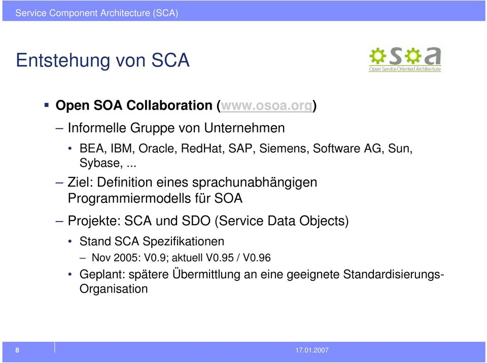 .. Ziel: Definition eines sprachunabhängigen Programmiermodells für SOA Projekte: SCA und SDO (Service Data