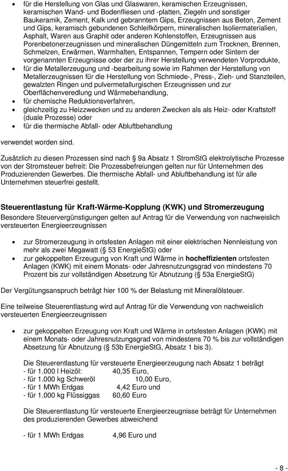 mineralischen Düngemitteln zum Trocknen, Brennen, Schmelzen, Erwärmen, Warmhalten, Entspannen, Tempern oder Sintern der vorgenannten Erzeugnisse oder der zu ihrer Herstellung verwendeten Vorprodukte,