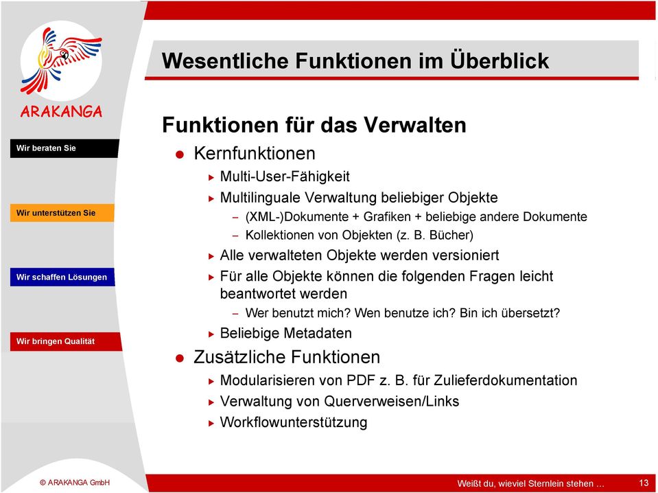 Bücher) Alle verwalteten Objekte werden versioniert Für alle Objekte können die folgenden Fragen leicht beantwortet werden Wer benutzt mich?