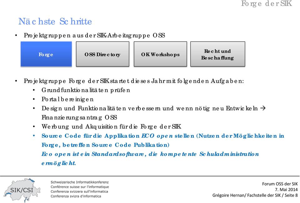 Finanzierungsantrag OSS Werbung und Akquisition für die Forge der SIK Source Code für die Applikation ECO open stellen (Nutzen der Möglichkeiten in Forge,