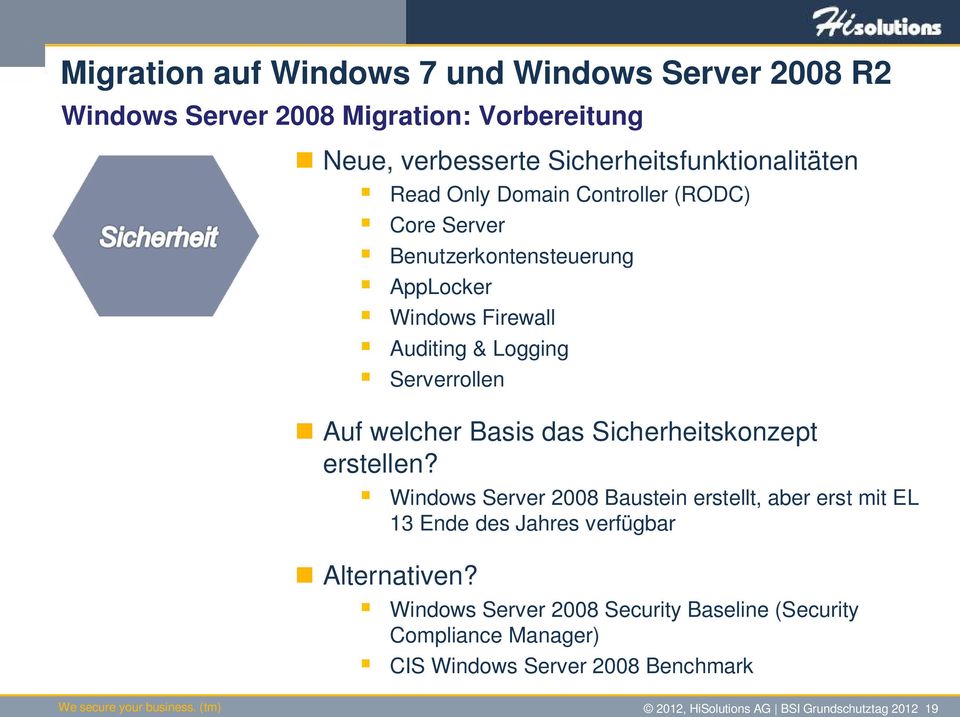 Windows Server 2008 Baustein erstellt, aber erst mit EL 13 Ende des Jahres verfügbar Alternativen?