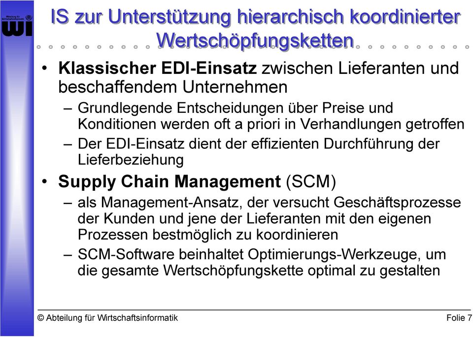 Durchführung der Lieferbeziehung Supply Chain Management (SCM) als Management-Ansatz, der versucht Geschäftsprozesse der Kunden und jene der