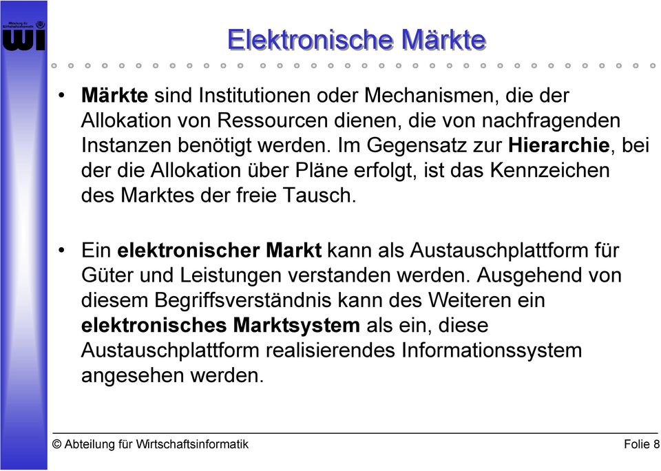 Ein elektronischer Markt kann als Austauschplattform für Güter und Leistungen verstanden werden.