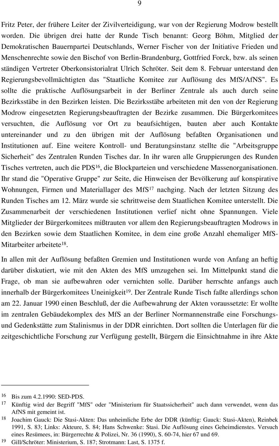 Berlin-Brandenburg, Gottfried Forck, bzw. als seinen ständigen Vertreter Oberkonsistorialrat Ulrich Schröter. Seit dem 8.