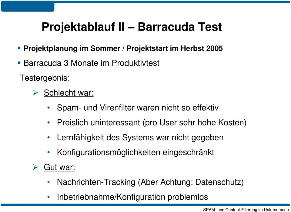 uninteressant (pro User sehr hohe Kosten) Lernfähigkeit des Systems war nicht gegeben