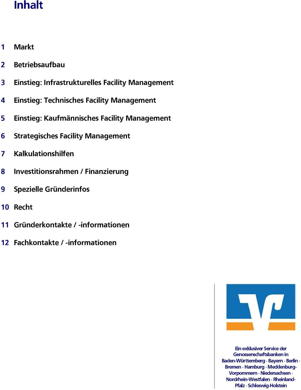 Strategisches Facility Management 7 Kalkulationshilfen 8 Investitionsrahmen / Finanzierung 9