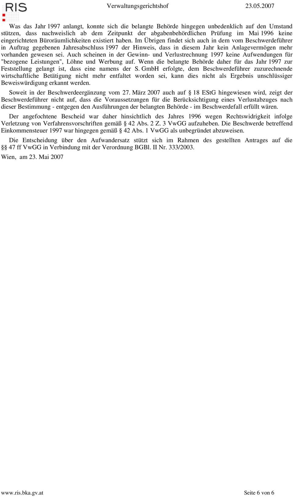 Im Übrigen findet sich auch in dem vom Beschwerdeführer in Auftrag gegebenen Jahresabschluss 1997 der Hinweis, dass in diesem Jahr kein Anlagevermögen mehr vorhanden gewesen sei.