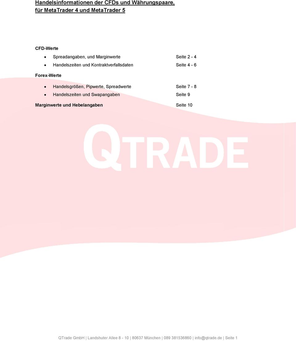 Forex-Werte Handelsgrößen, Pipwerte, Spreadwerte Seite 7-8 Handelszeiten und Swapangaben Seite 9