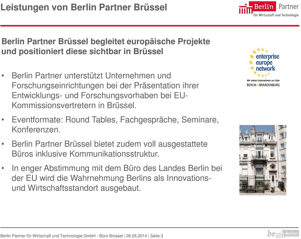 Berlin Partner Brüssel bietet zudem voll ausgestattete Büros inklusive Kommunikationsstruktur.