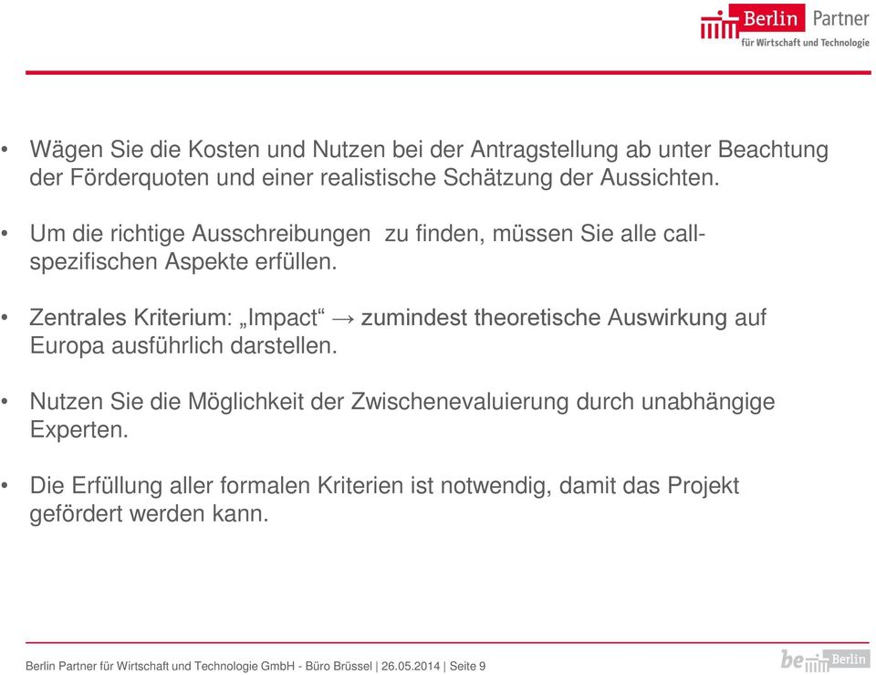 Zentrales Kriterium: Impact zumindest theoretische Auswirkung auf Europa ausführlich darstellen.