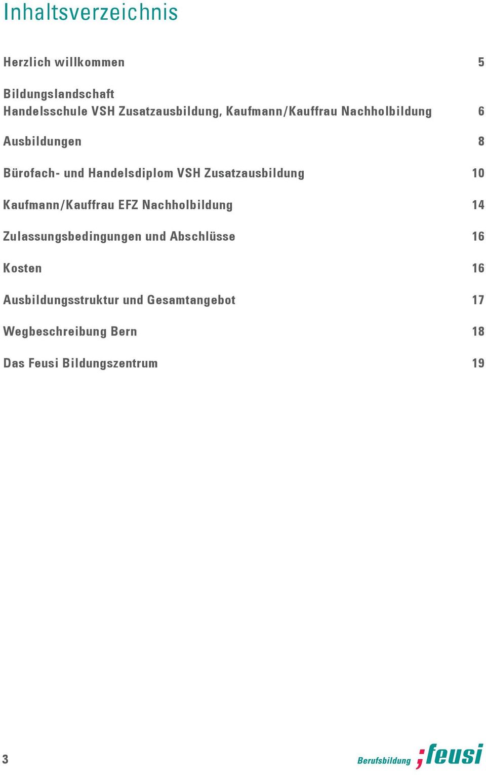 Zusatzausbildung 10 Kaufmann / Kauffrau EFZ Nachholbildung 14 Zulassungsbedingungen und