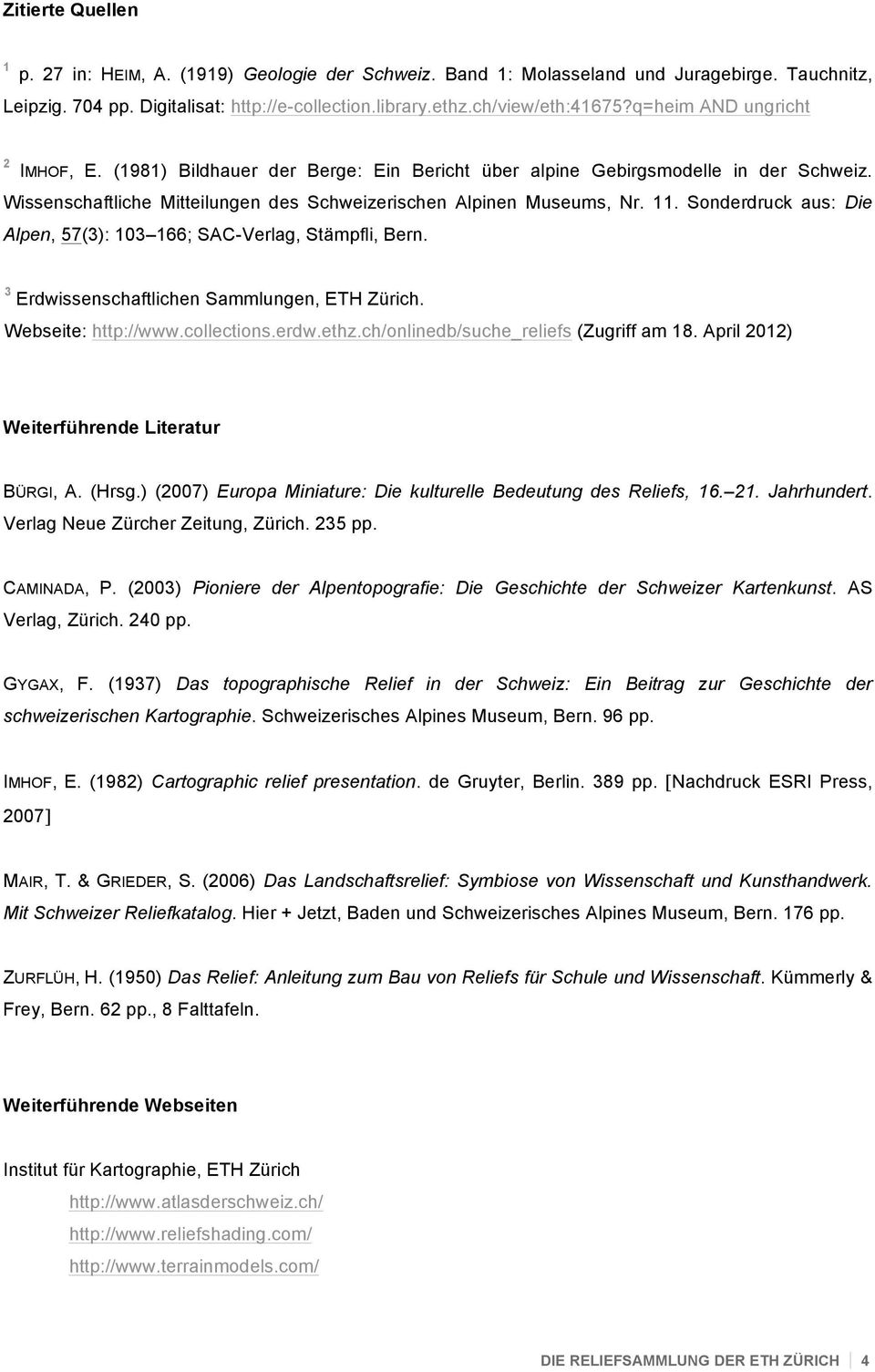 Sonderdruck aus: Die Alpen, 57(3): 103 166; SAC-Verlag, Stämpfli, Bern. 3 Erdwissenschaftlichen Sammlungen, ETH Zürich. Webseite: http://www.collections.erdw.ethz.