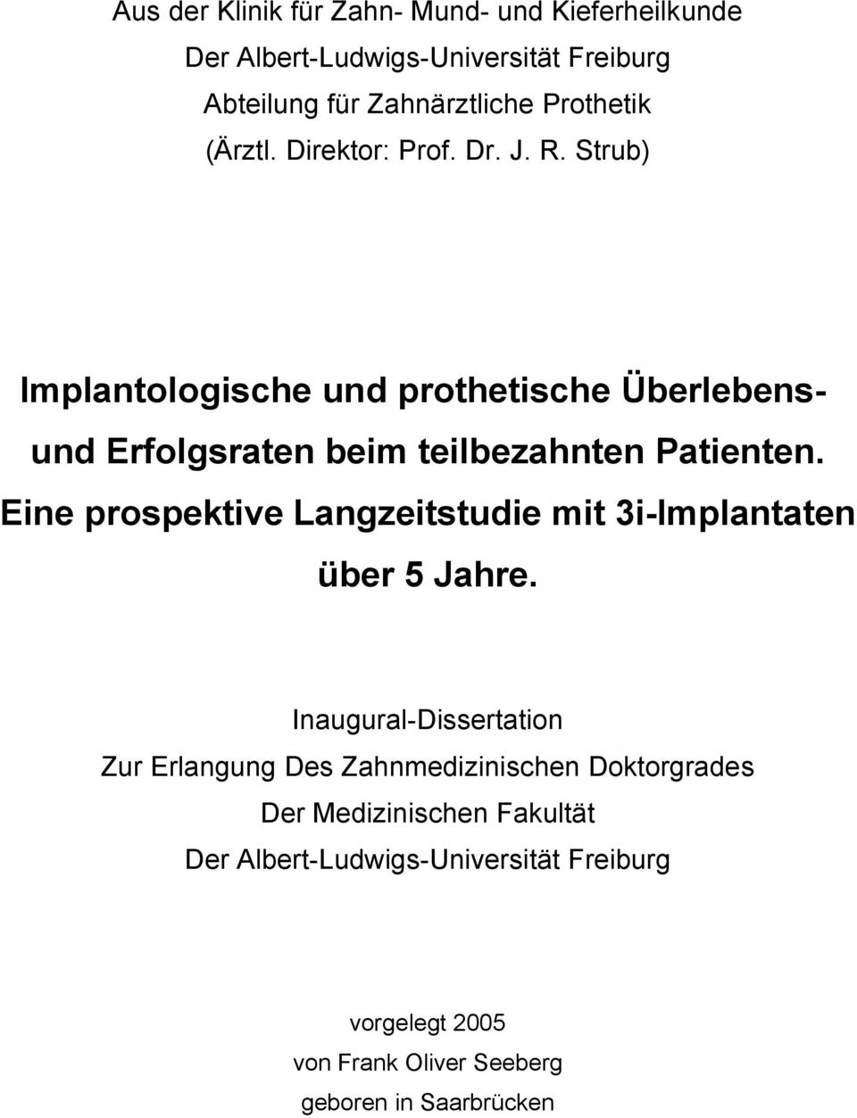 Eine prospektive Langzeitstudie mit 3i-Implantaten über 5 Jahre.