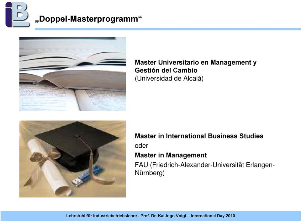 International Business Studies oder Master in Management