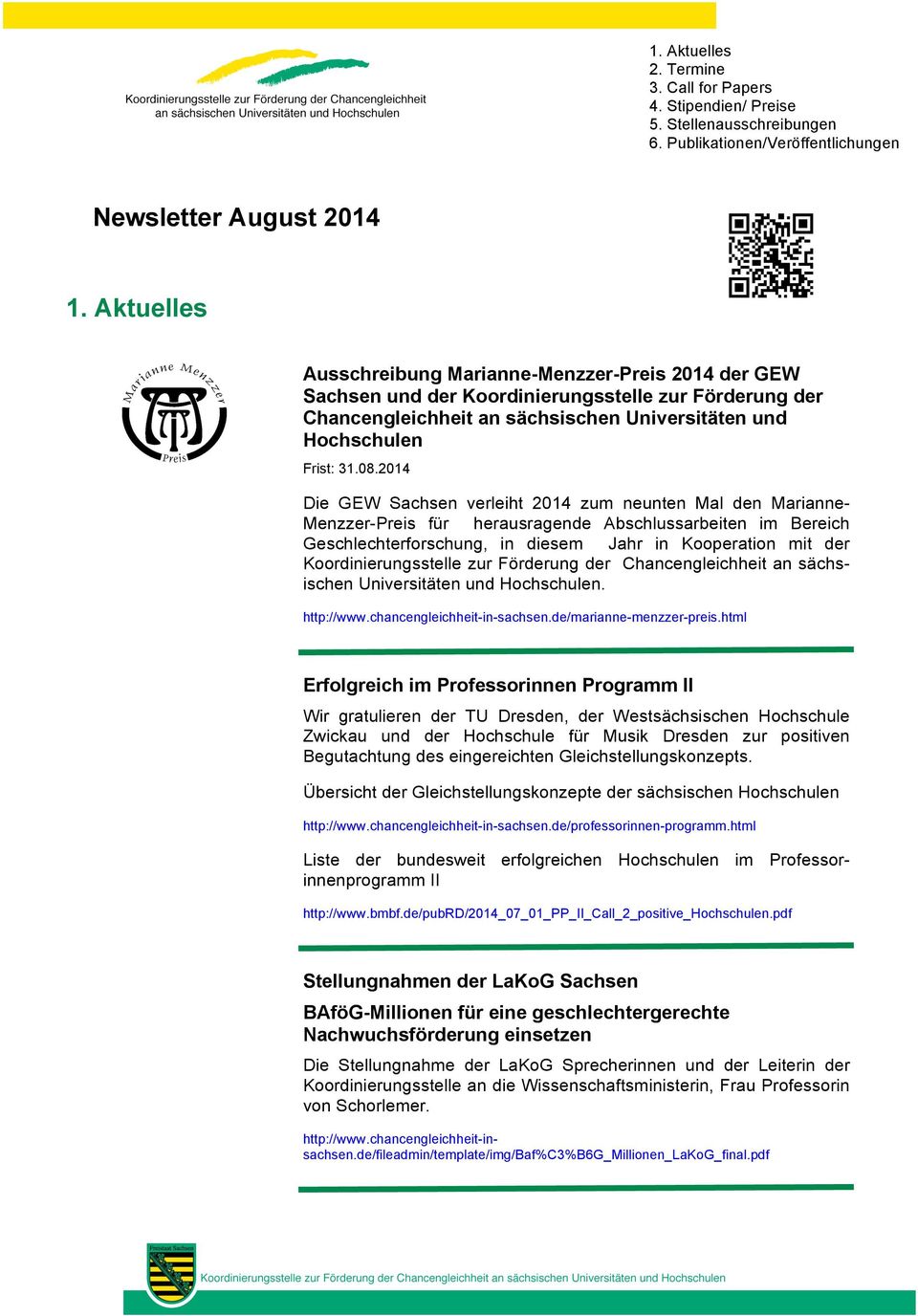 2014 Die GEW Sachsen verleiht 2014 zum neunten Mal den Marianne- Menzzer-Preis für herausragende Abschlussarbeiten im Bereich Geschlechterforschung, in diesem Jahr in Kooperation mit der