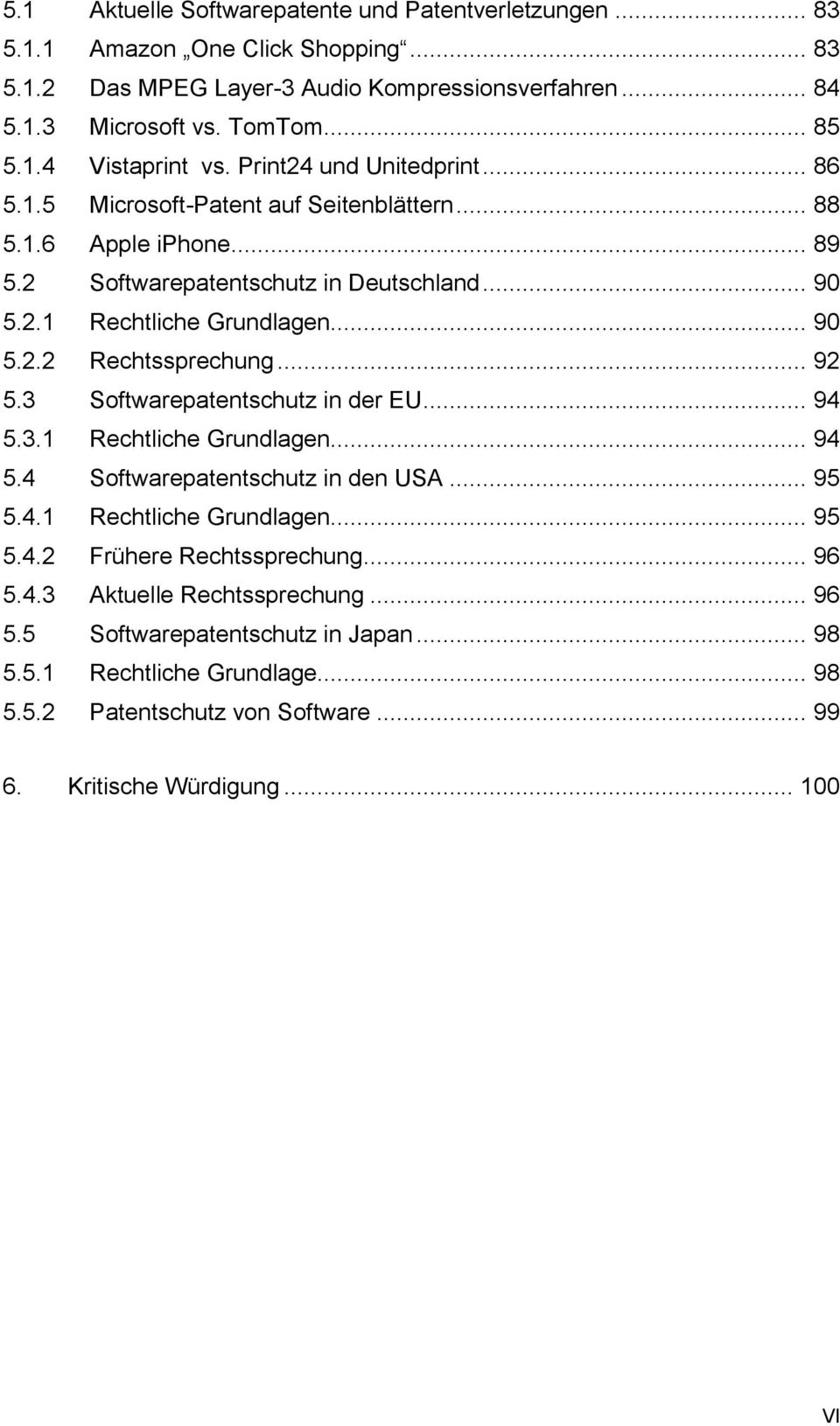 .. 92 5.3 Softwarepatentschutz in der EU... 94 5.3.1 Rechtliche Grundlagen... 94 5.4 Softwarepatentschutz in den USA... 95 5.4.1 Rechtliche Grundlagen... 95 5.4.2 Frühere Rechtssprechung... 96 5.4.3 Aktuelle Rechtssprechung.