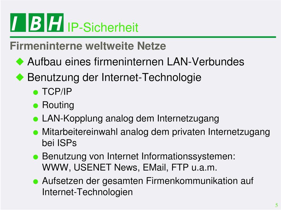 analog dem privaten Internetzugang bei ISPs Benutzung von Internet Informationssystemen: WWW,