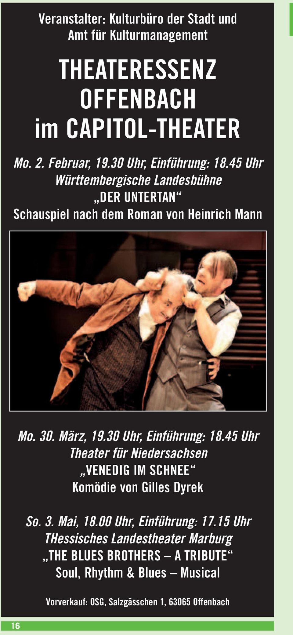 30 Uhr, Einführung: 18.45 Uhr Theater für Niedersachsen VENEDIG IM SCHNEE Komödie von Gilles Dyrek So. 3. Mai, 18.00 Uhr, Einführung: 17.
