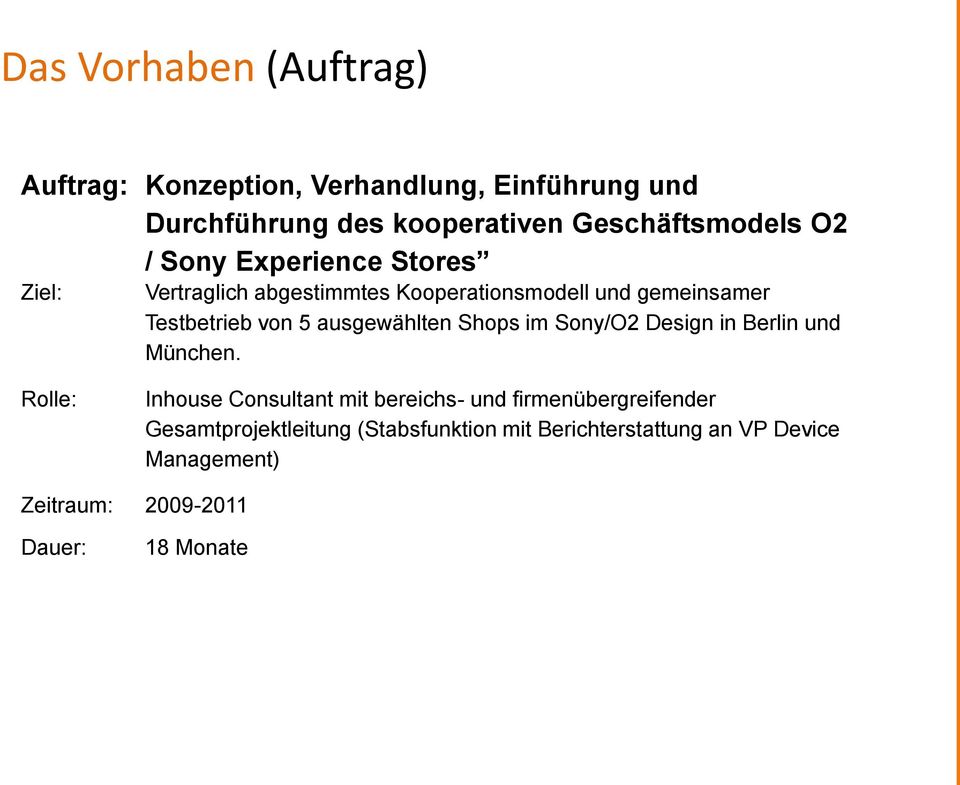 ausgewählten Shops im Sony/O2 Design in Berlin und München.