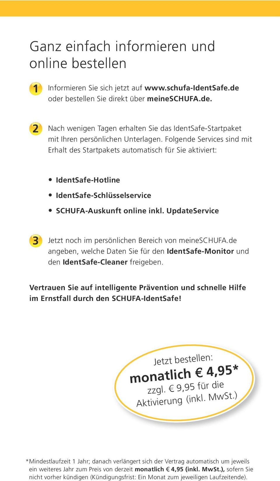 UpdateService 3 Jetzt noch im persönlichen Bereich von meineschufa.de angeben, welche Daten Sie für den IdentSafe-Monitor und den IdentSafe-Cleaner freigeben.