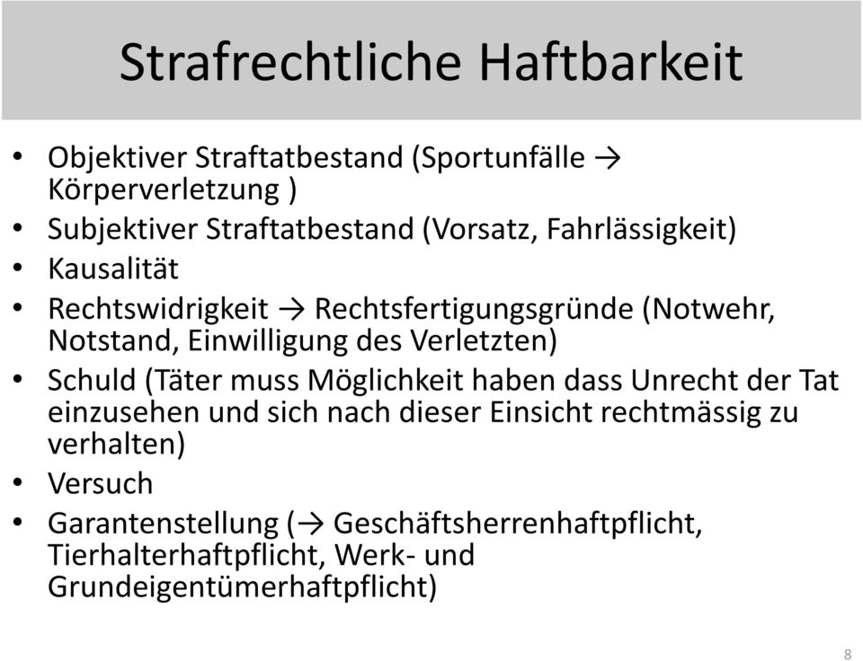 Verletzten) Schuld (Täter muss Möglichkeit haben dass Unrecht der Tat einzusehen und sich nach dieser Einsicht