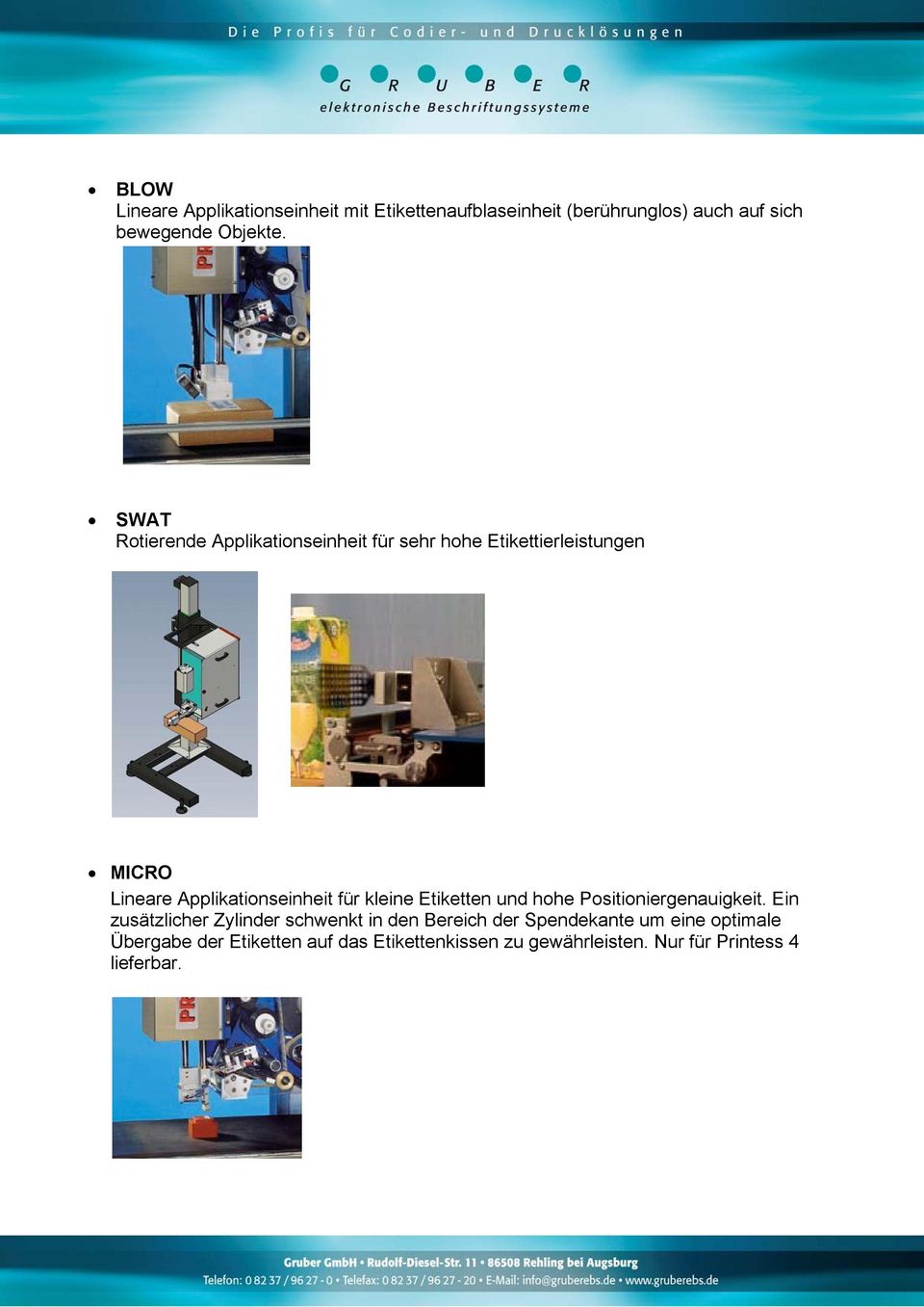 kleine Etiketten und hohe Positioniergenauigkeit.