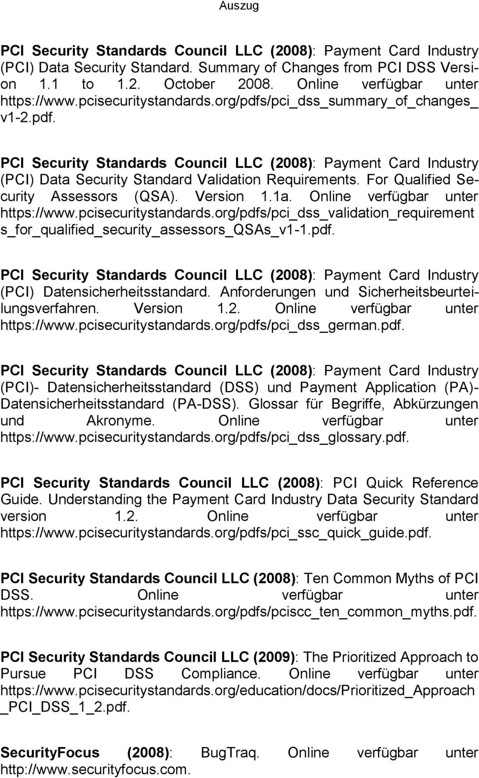 For Qualified Security Assessors (QSA). Version 1.1a. Online verfügbar unter https://www.pcisecuritystandards.org/pdfs
