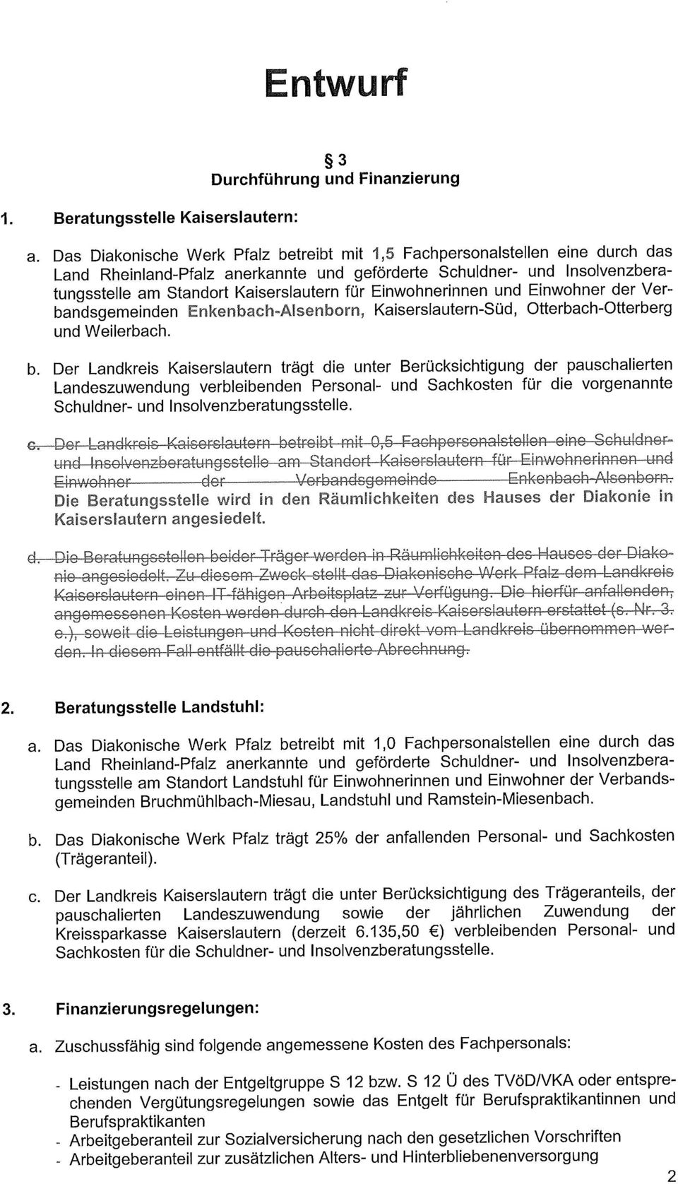 Einwohnerinnen und Einwohner der Verbandsgemeinden Enkenbach-Alsenborn, Kaiserslautern-Süd, Otterbach-Otterberg und Weilerbach. b.