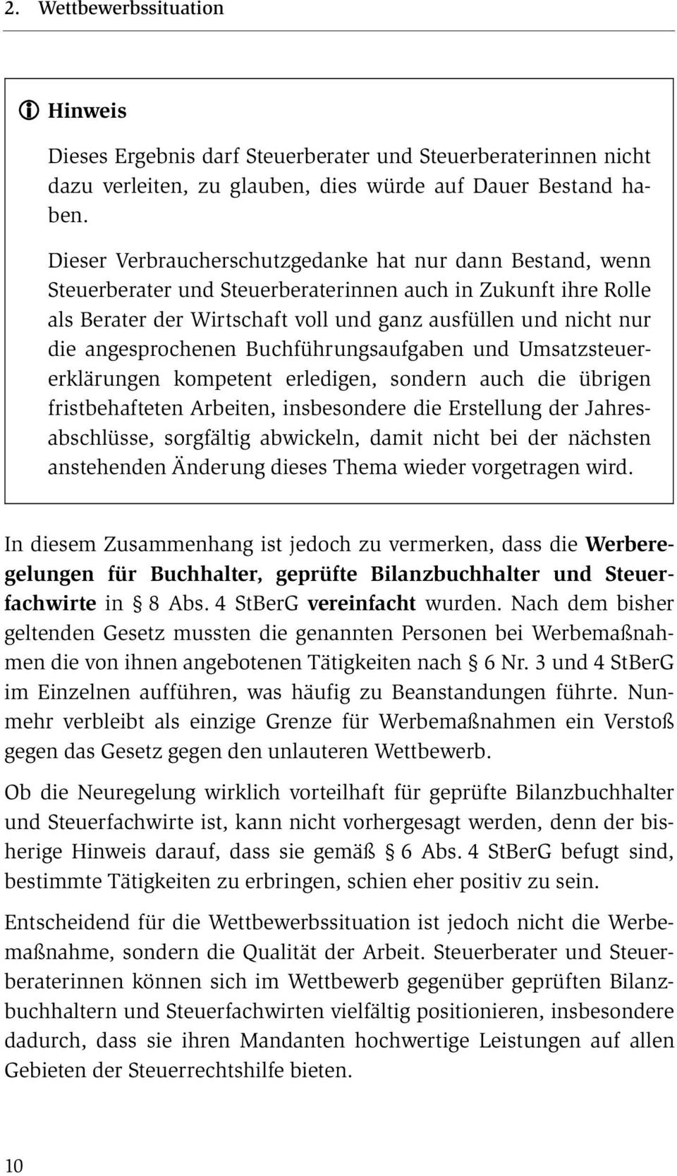 angesprochenen Buchführungsaufgaben und Umsatzsteuererklärungen kompetent erledigen, sondern auch die übrigen fristbehafteten Arbeiten, insbesondere die Erstellung der Jahresabschlüsse, sorgfältig