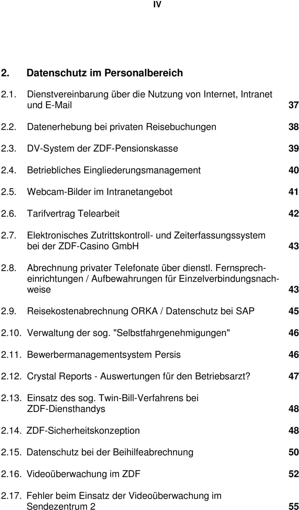 Elektronisches Zutrittskontroll- und Zeiterfassungssystem bei der ZDF-Casino GmbH 43 2.8. Abrechnung privater Telefonate über dienstl.