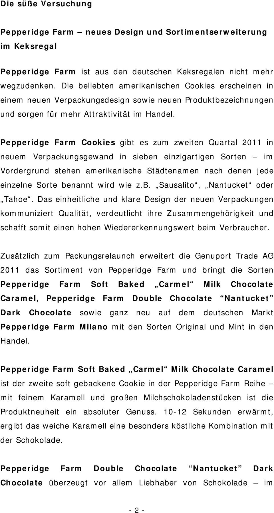Pepperidge Farm Cookies gibt es zum zweiten Quartal 2011 in neuem Verpackungsgewand in sieben einzigartigen Sorten im Vordergrund stehen amerikanische Städtenamen nach denen jede einzelne Sorte