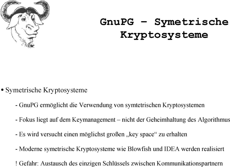 Algorithmus - Es wird versucht einen möglichst großen key space zu erhalten - Moderne symetrische