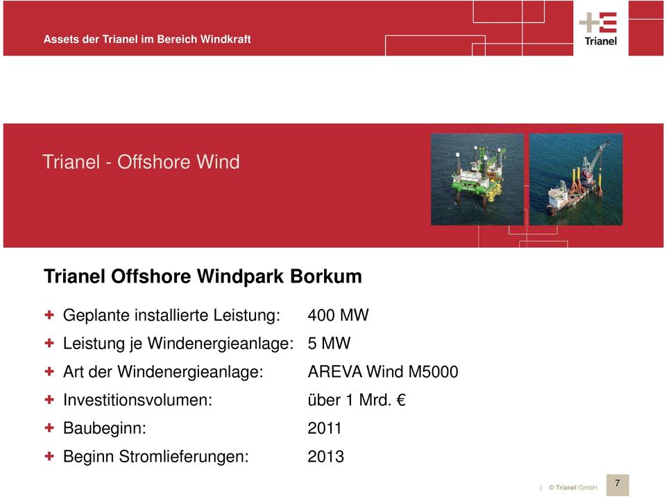 je Windenergieanlage: 5 MW + Art der Windenergieanlage: AREVA Wind M5000 +