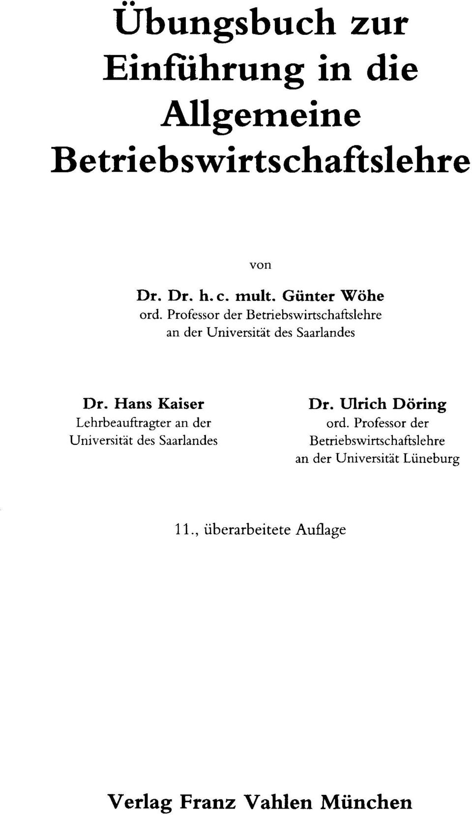 Hans Kaiser Lehrbeauftragter an der Universität des Saarlandes Dr. Ulrich Döring ord.