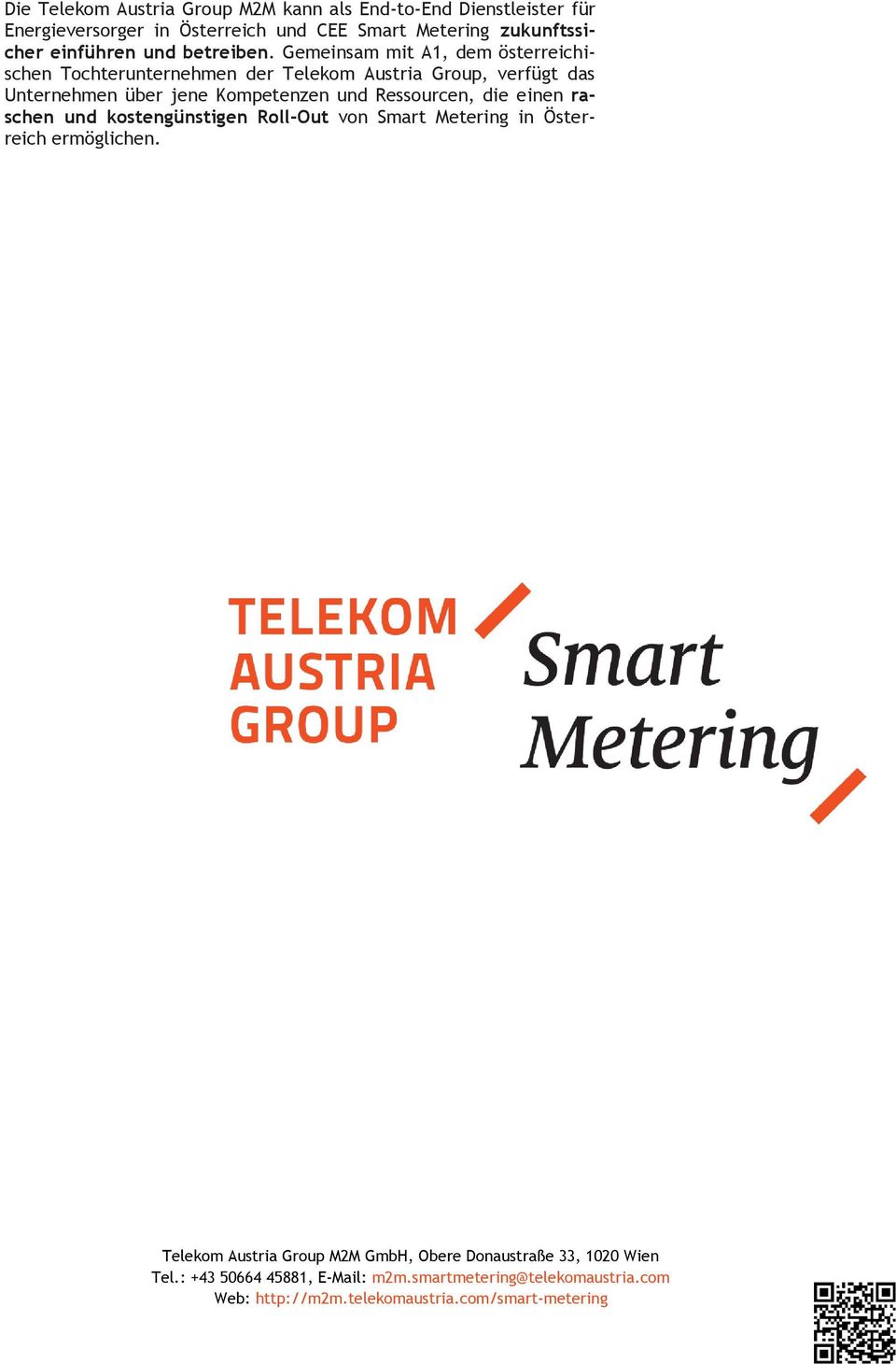 Gemeinsam mit A1, dem österreichischen Tochterunternehmen der Telekom Austria Group, verfügt das