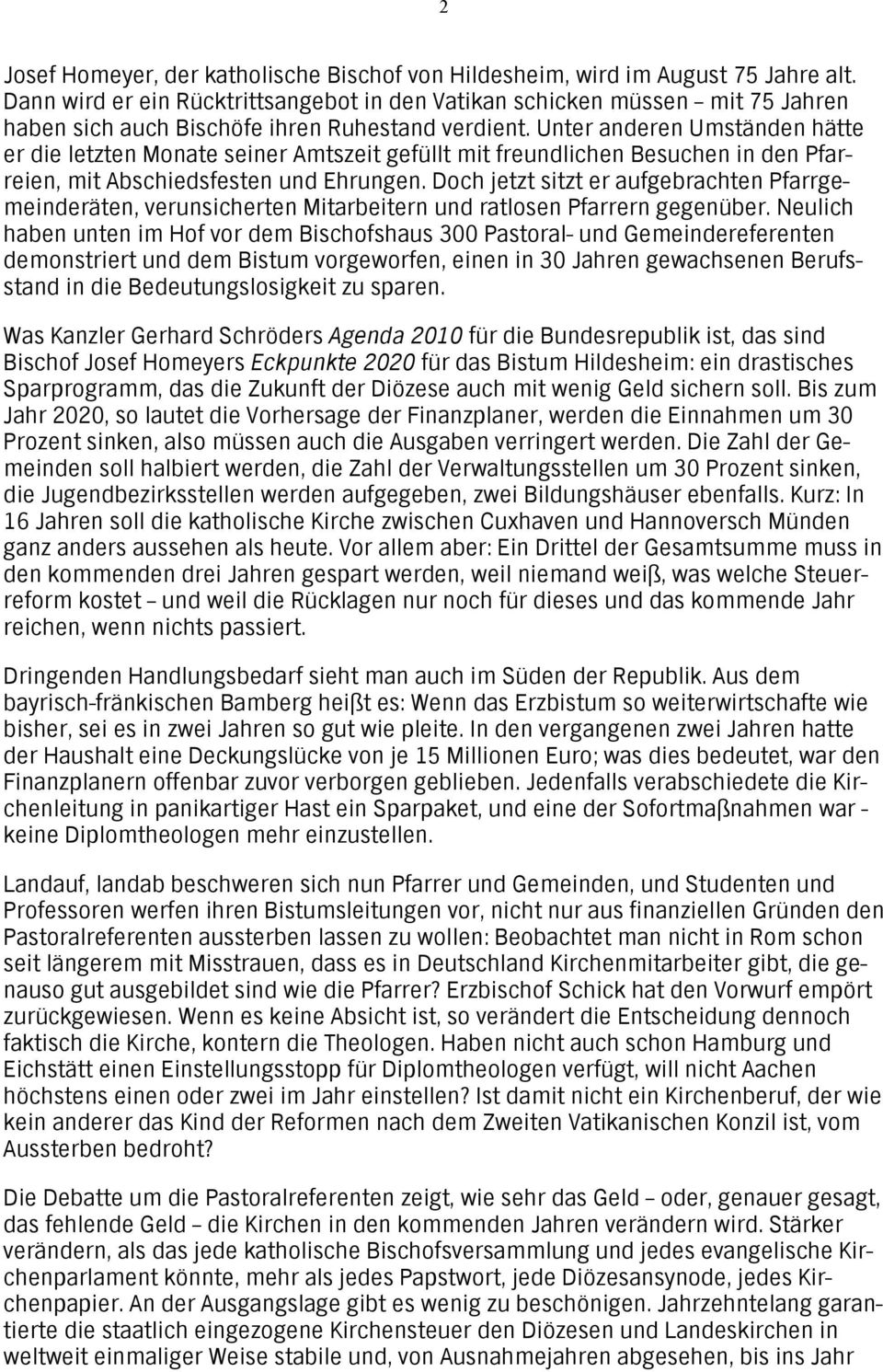 Unter anderen Umständen hätte er die letzten Monate seiner Amtszeit gefüllt mit freundlichen Besuchen in den Pfarreien, mit Abschiedsfesten und Ehrungen.