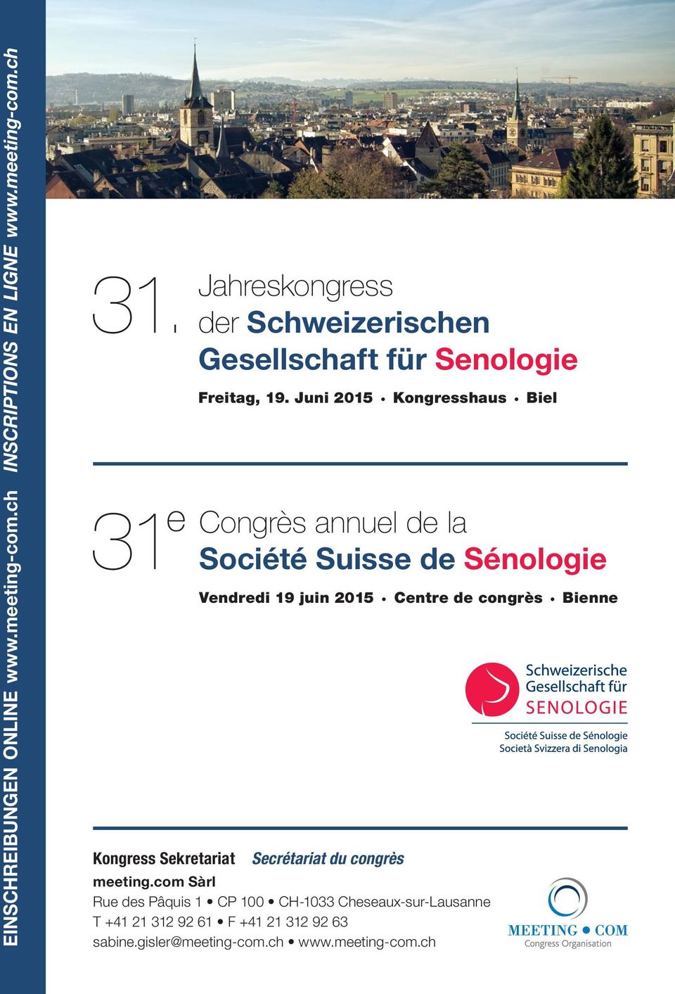 Juni 2015 Kongresshaus Biel 31 e Congrès annuel de la Société Suisse de Sénologie Vendredi 19 juin 2015 Centre de congrès
