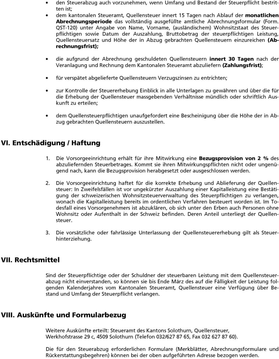 QST-0) unter Angabe von Name, Vorname, (ausländischem) Wohnsitzstaat des Steuerpflichtigen sowie Datum der Auszahlung, Bruttobetrag der steuerpflichtigen Leistung, satz und Höhe der in Abzug