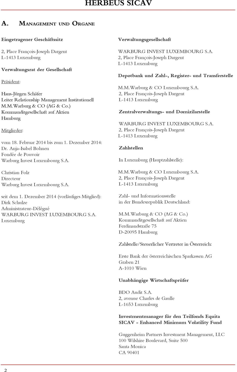 Institutionell M.M.Warburg & CO (AG & Co.) Kommanditgesellschaft auf Aktien Hamburg Mitglieder: vom 18. Februar 214 bis zum 1. Dezember 214: Dr.